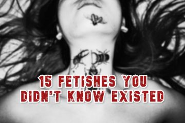 15 Fetishes You Didn't Know Existed (1)