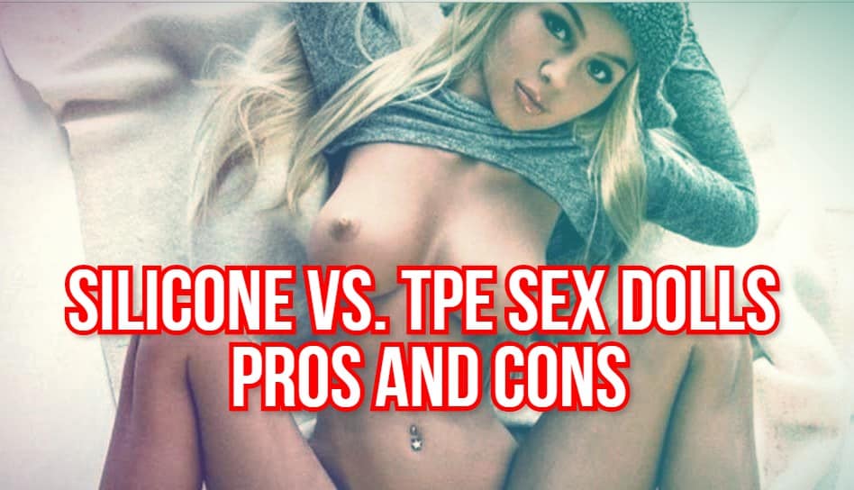 Silicone vs. TPE Sex Dolls Pros and Cons