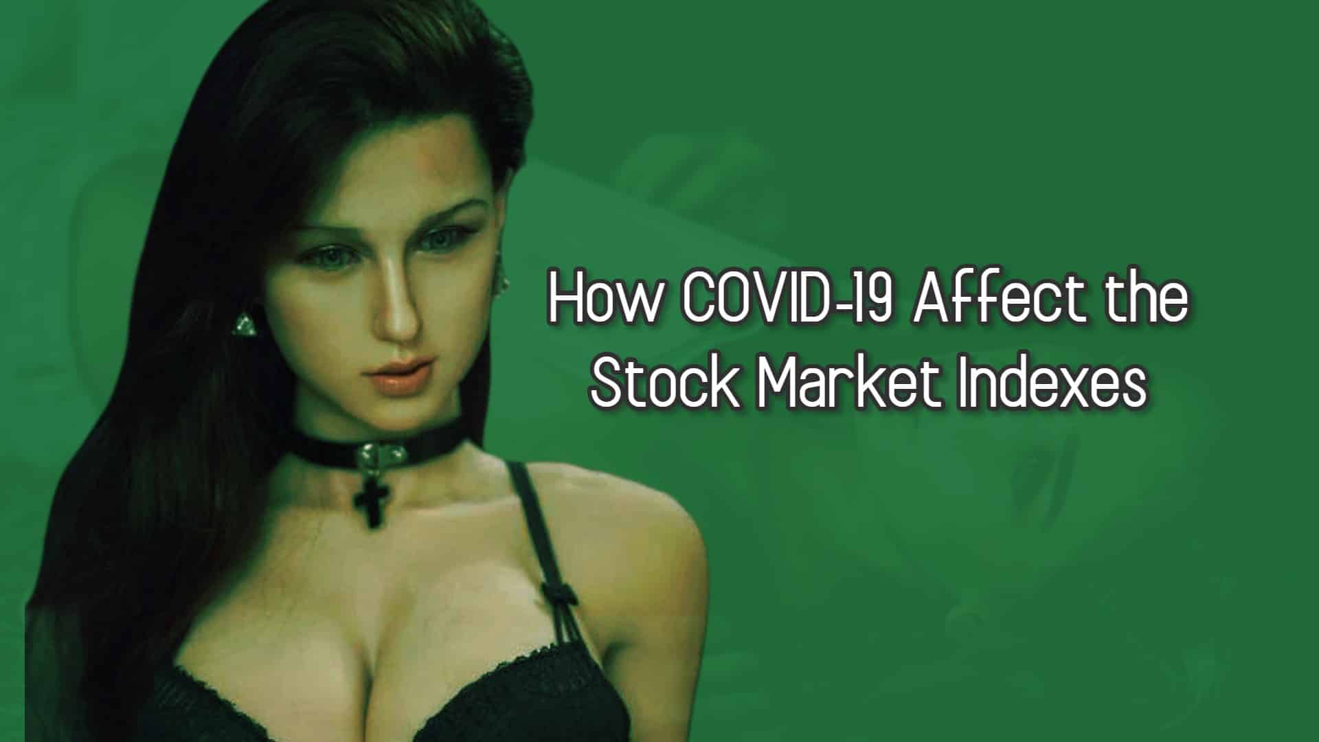 How COVID-19 Affects The Stock Market Indexes