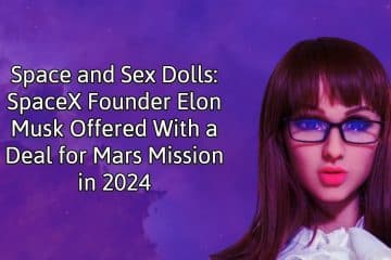 Space and Sex Dolls: SpaceX Founder Elon Musk Offered With a Deal for Mars Mission in 2024
