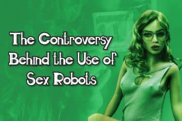 The Controversy Behind The Use Of Sex Robots