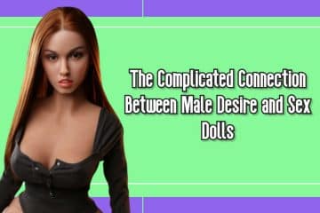 The Complicated Connection Between Male Desire and Sex Dolls