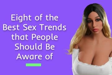 Eight of the Best Sex Trends that People Should Be Aware of