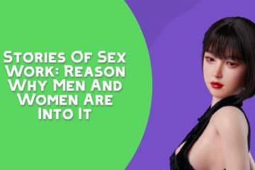 Stories Of Sex Work: Reason Why Men And Women Are Into It