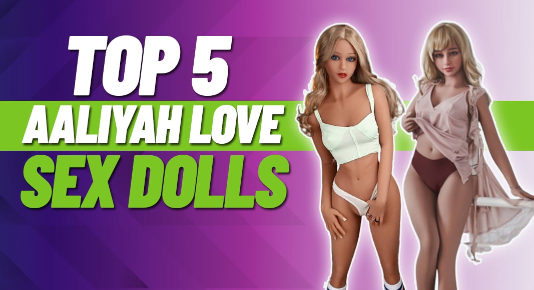 Top 5 Aaliyah Love Sex Dolls