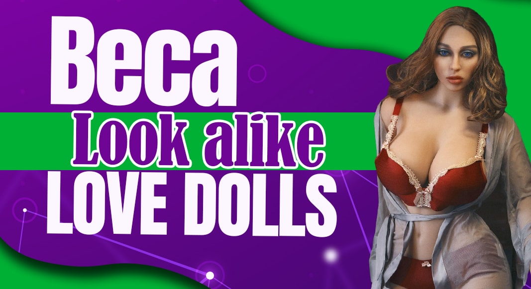 Beca Look-alike Love Dolls
