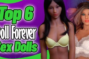 Top 6 Doll Forever Sex Dolls